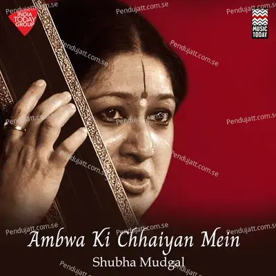 Ambwa Ki Chhaiyan Mein - Sawani - Deepchandi Tala - Shubha Mudgal album cover 