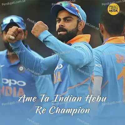 Ame Ta Indian Hebu Re Champion - Satyajeet Pradhan album cover 