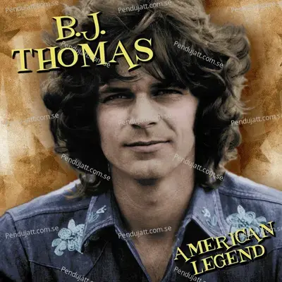 American Legend - B.J. Thomas