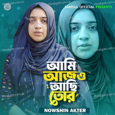 Ami Ajo Achi Tor - Nowshin Akter album cover 