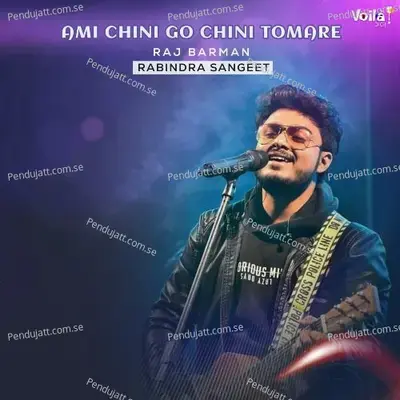 Ami Chini Go Chini Tomare - Raj Barman
