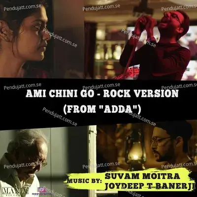 Ami Chini Go  [From &Quot;Adda&Quot;] [Feat. Rabindranath Tagore] - Suvam Moitra album cover 