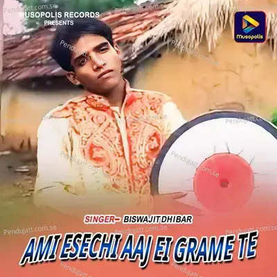 Ami Esechi Aaj Ei Grame Te - Biswajit Dhibar album cover 