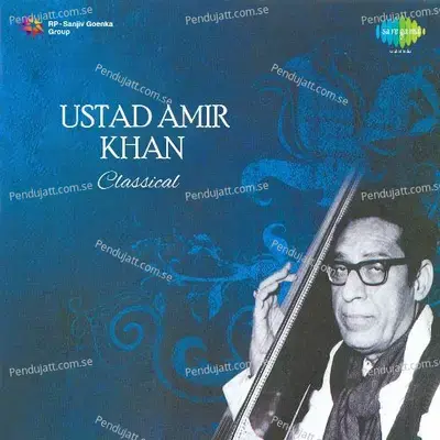 Gore Gore Mukh Par - Khayal - Vilambit Jhumra - Ustad Amir Khan album cover 