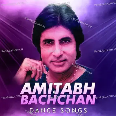 Amitabh Bachchan Dance Songs - Various Artists