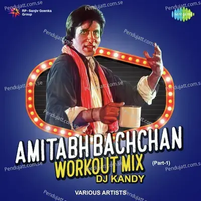 Amitabh Bachchan Workout Mix Part - 1 - Various Artists