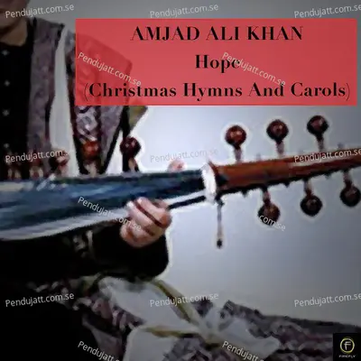 Amjad Ali Khan  Hope  Christmas Hymns And Carols  - Ustad Amjad Ali Khan cover album
