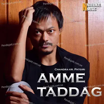 Amme Taddag - Single - Chandra Kr. Patgiri