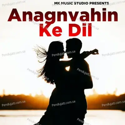 Anagnvahin Ke Dil - Ritesh Pandey album cover 