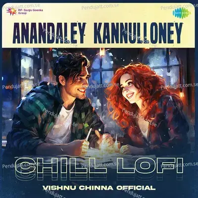 Anandaley Kannulloney - Chill Lofi - Vishnu Chinna Official album cover 