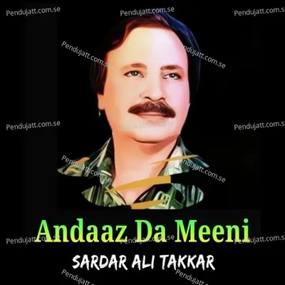 Andaaz Da Meeni - Sardar Ali Takkar cover album