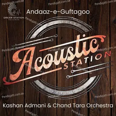 Andaaz-E-Guftagoo - Kashan Admani album cover 