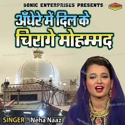 Andhere Main Dil Ke Chirage Mohmmad - Neha Naaz album cover 