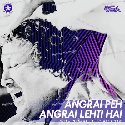 Angrai Peh Angrai Lehti Hai - Nusrat Fateh Ali Khan