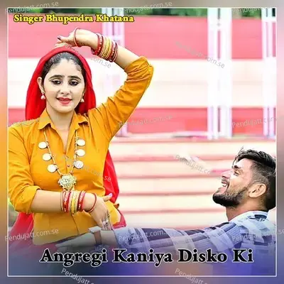 Angregi Kaniya Disko Ki - Bhupendra Khatana album cover 