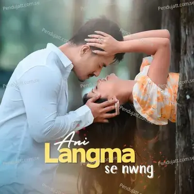 Ani Langma Se Nwng - Novonil Chakma album cover 