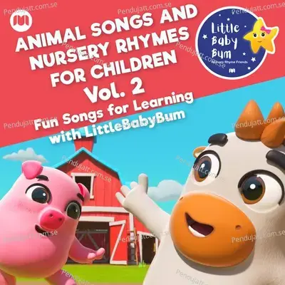 Animal Songs And Nursery Rhymes For Children, Vol. 2 - Fun Songs For Learning With Littlebabybum - Little Baby Bum Nursery Rhyme Friends cover album