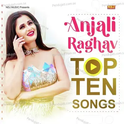 Anjali Raghav Top Ten Songs - Various Artists cover album