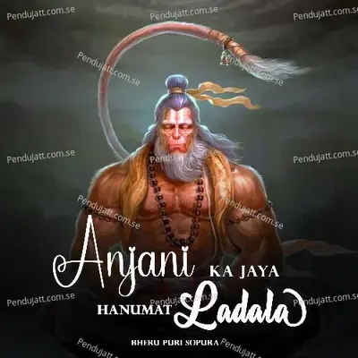 Anjani Ka Jaya Hanumat Ladala - Bheru Puri Sopura album cover 