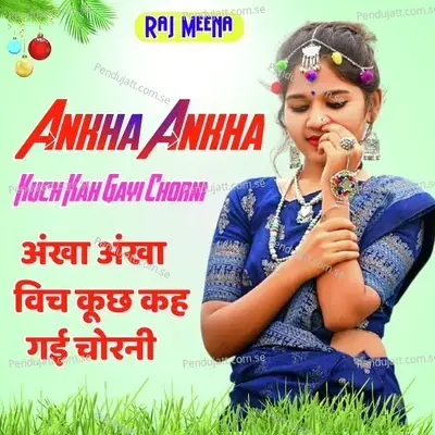 Ankha Ankha Vich Kuch Kah Gayi Chorni - Raj Meena