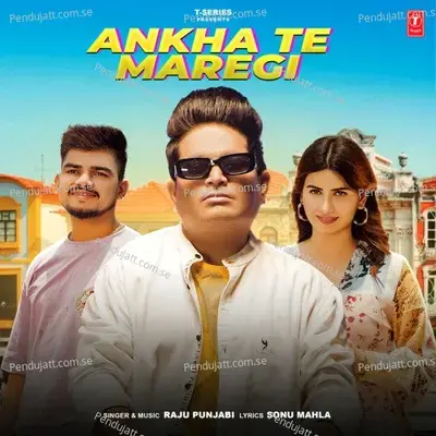 Ankha Te Maregi - Raju Punjabi album cover 