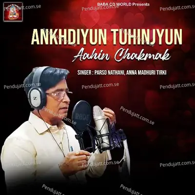 Ankhdiyun Tuhinjyun Aahin Chakmak - Parso Nathani album cover 