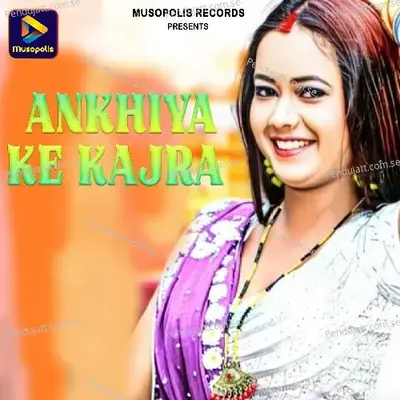 Ankhiya Ke Kajra - Sarita Maghiya album cover 