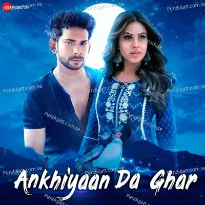 Ankhiyaan Da Ghar - Yasser Desai album cover 