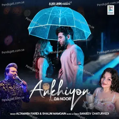 Ankhiyon Da Noor - Altamash Faridi album cover 