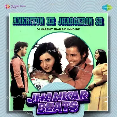 Ankhiyon Ke Jharokhon Se - Jhankar Beats - DJ Harshit Shah album cover 