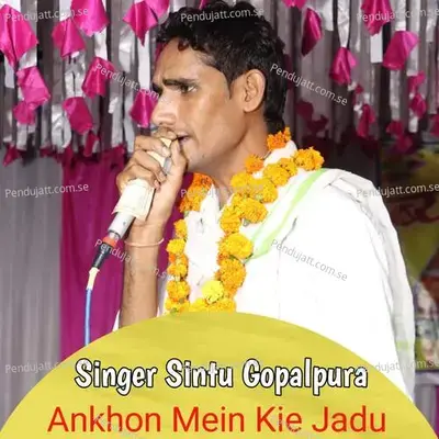 Ankhon Mein Kie Jadu - Singer Sintu Gopalpura album cover 