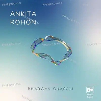 Ankita Rohon - Bhargav Ojapali album cover 