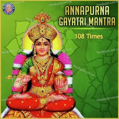 Annapoorna Gayatri Mantra 108 Times - Susmirata Dawalkar