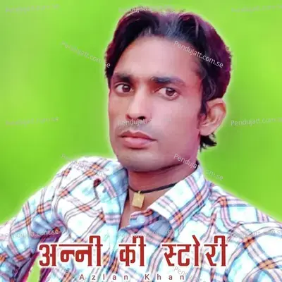Anni Ki Story - Azlan Khan album cover 