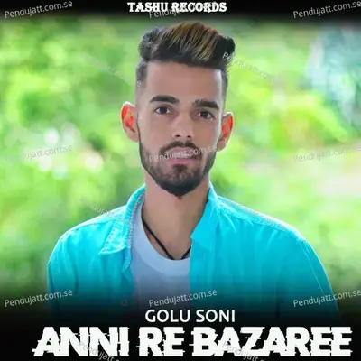 Anni Re Bazaree - Golu Soni album cover 