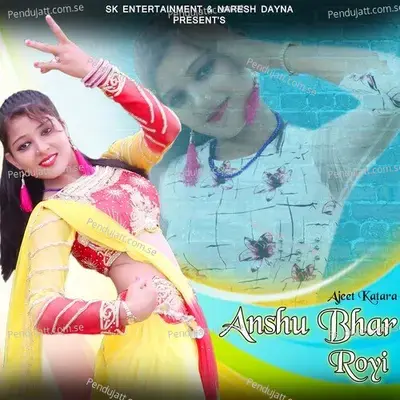 Ansu Bhar Royi - Ajeet Katara
