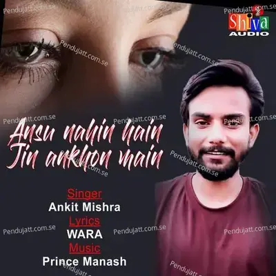 Ansu Nahin Hain Jin Ankhon Main - Ankit Mishra album cover 