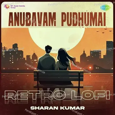 Anubavam Pudhumai - Retro Lofi - Sharan Kumar album cover 