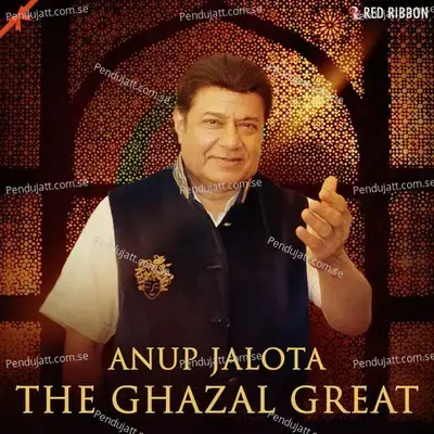 Anup Jalota - The Ghazal Great - Anup Jalota