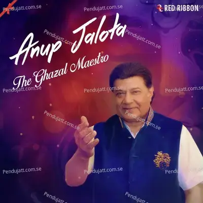 Anup Jalota- The Ghazal Maestro - Anup Jalota
