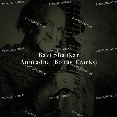 Anuradha  Bonus Track Version  - Pandit Ravi Shankar cover album