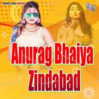 Anurag Bhaiya Zindabad mp3 song