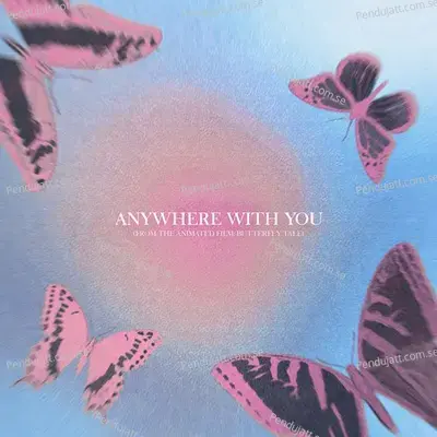 Anywhere With You  From The Animated Film  Butterfly Tale   - Johnny Orlando