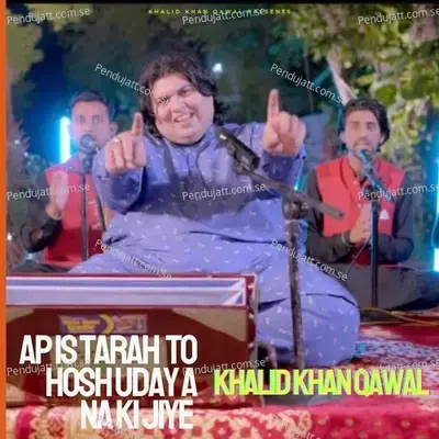 Ap Is Tarah To Hosh Udaya Na Kijiye - Khalid Khan Qawal album cover 