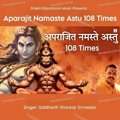 Aparajit Namaste Astu 108 Times - Siddharth Shankar Srivastav album cover 