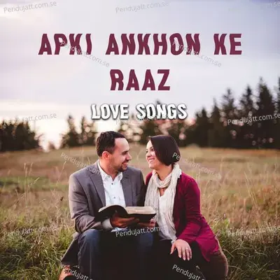 Apki Ankhon Ke Raaz - Love Songs - Various Artists