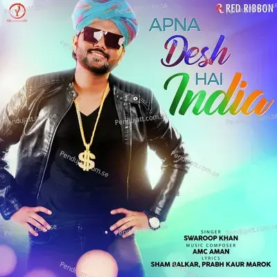 Apna Desh Hai India - Swaroop Khan