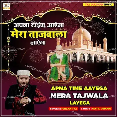 Apna Time Aayega Mera Tajwala Layega - Faizan Taj album cover 