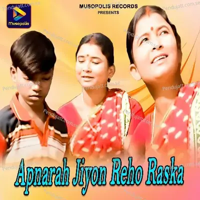 Apnarah Jiyon Reho Raska - Sawan Murmu album cover 