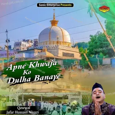 Apne Khwaja Ko Dulha Banaye - Jafar Hussain Niyazi album cover 
